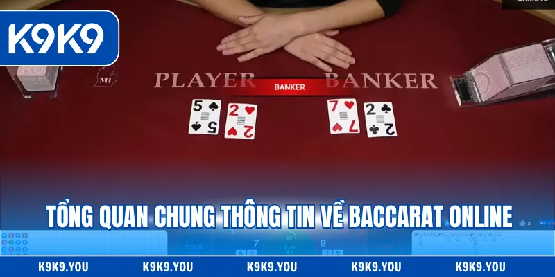 Tổng quan chung thông tin về baccarat online